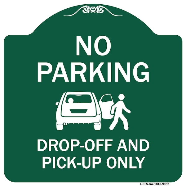 Signmission No Parking Drop-off And Pick-up W/ Graphic Heavy-Gauge Aluminum Sign, 18" x 18", GW-1818-9952 A-DES-GW-1818-9952 - main